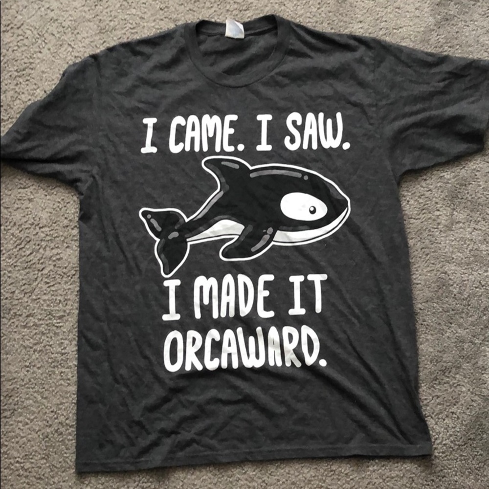“I came, I saw, I made it Orcaward” T-Shirt